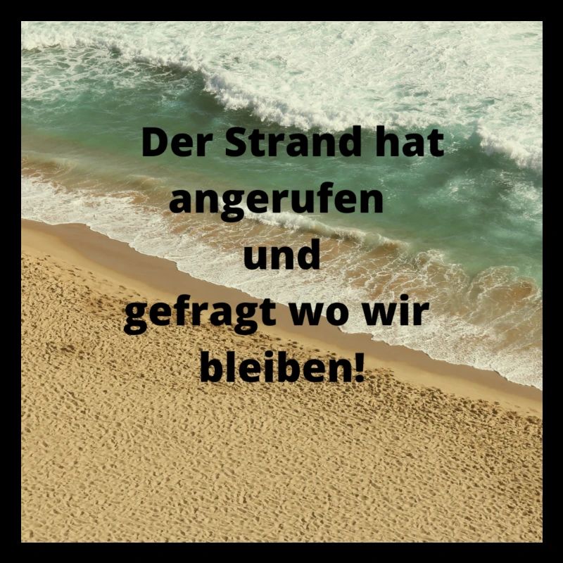 DerStrandhatangerufenundgefragtwowirbleiben!