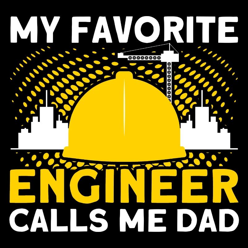 Favorite Engineer Father Engineer Father