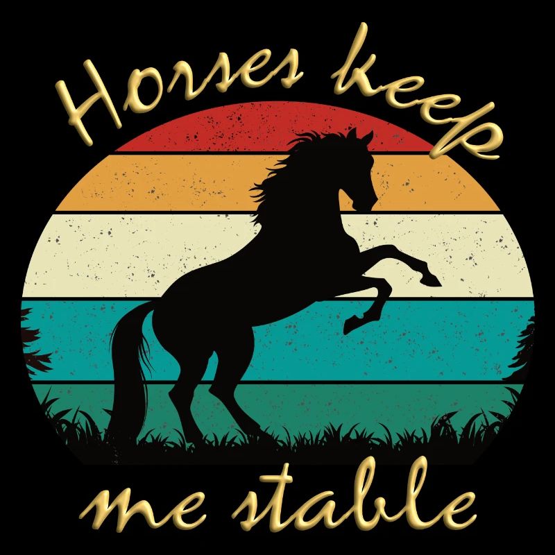 Horses keep me stable