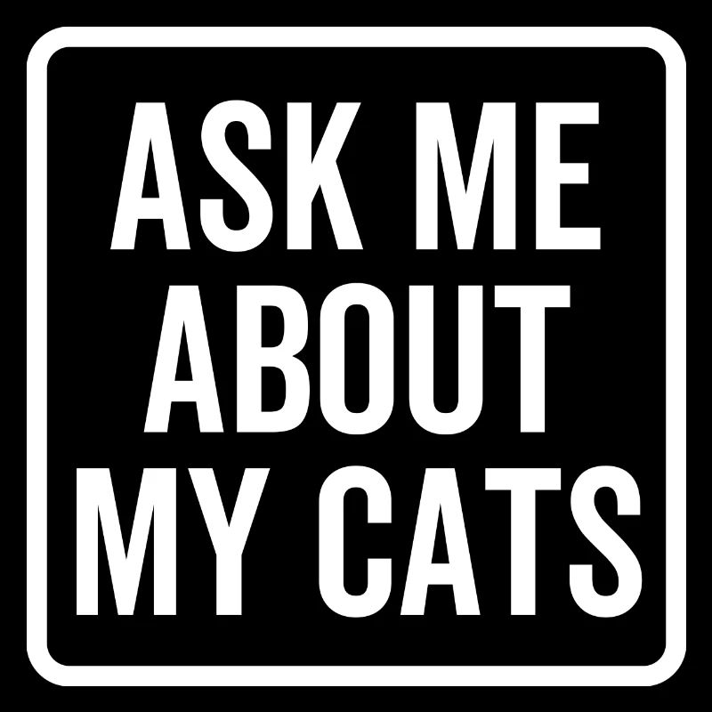 Fragen Sie mich nach meinen Katzen