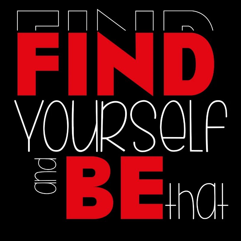 Find yourself and be that