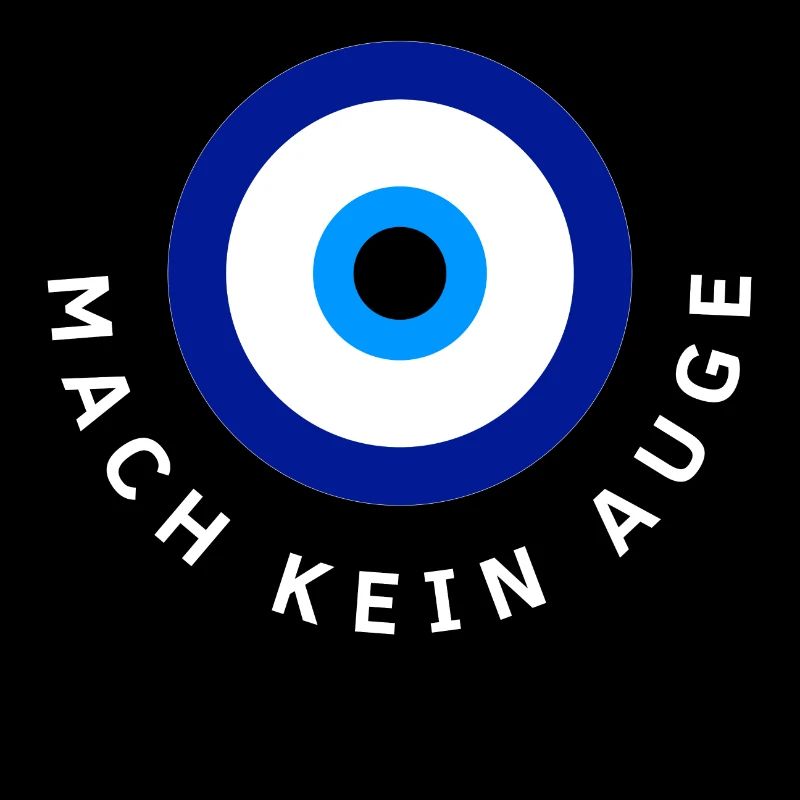 "MACH KEIN AUGE"