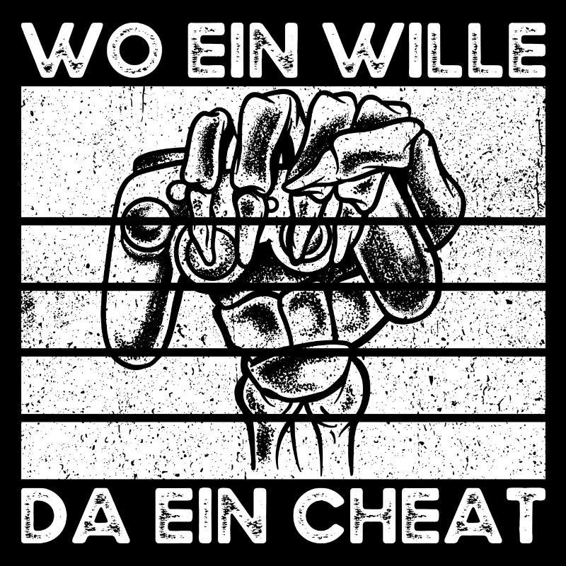 Wo ein Wille, da ein Cheat. cheaten zocker zocken