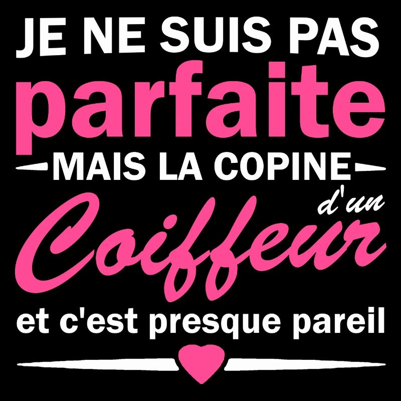 pas parfaite mais copine d'un coiffeur