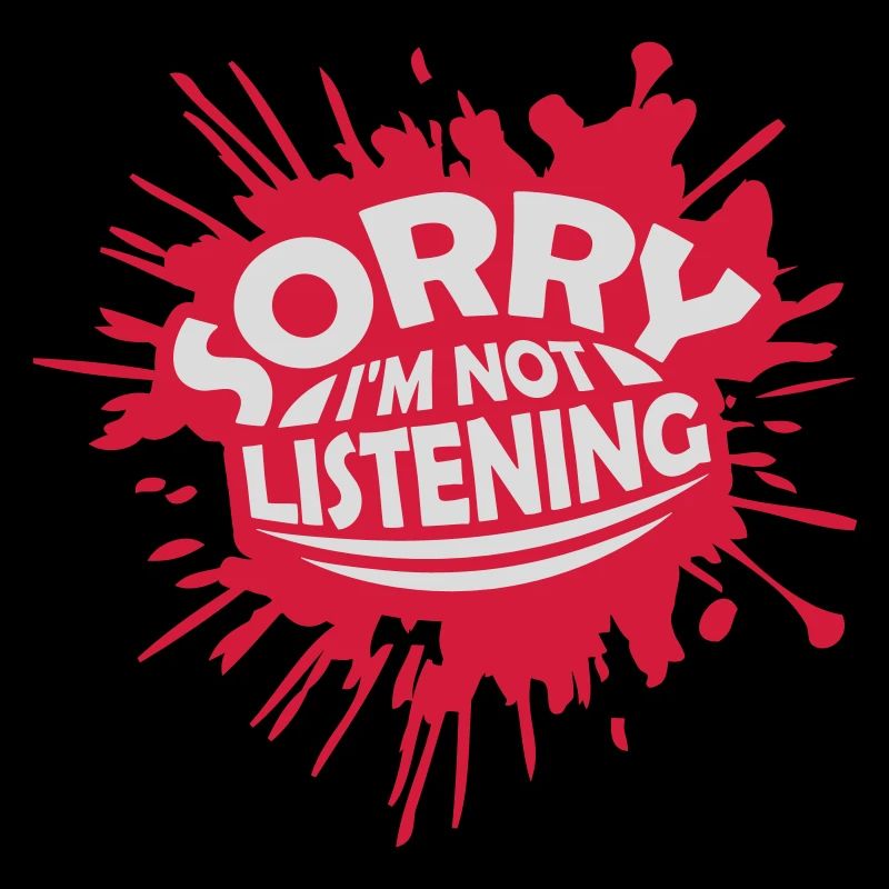 désolé de ne pas écouter
