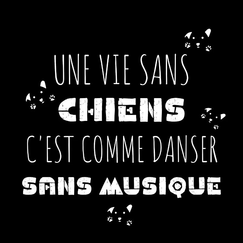 une vie sans chien c'est comme danser sans musique