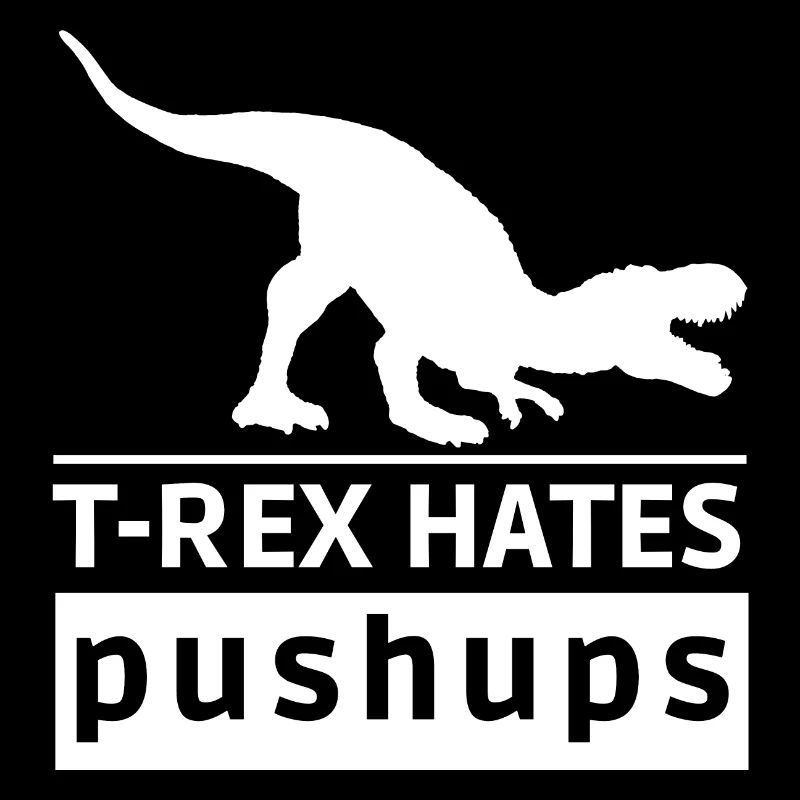 T-rex hates push-ups Original gift idea