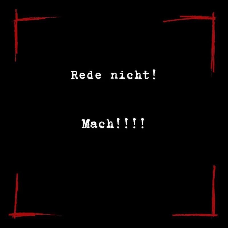 Rede nicht! Mach!