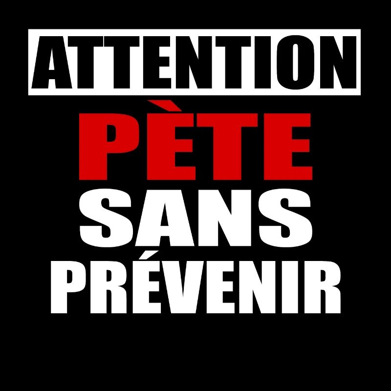 Attention Pète sans prévenir