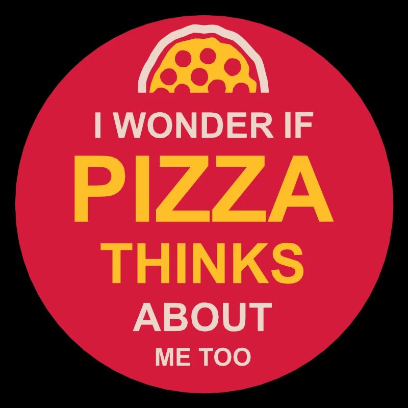pizza thinks about me