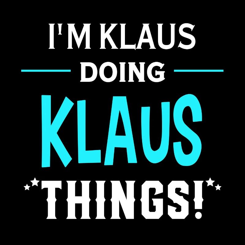 I Am Klaus Doing Klaus Things Geschenk Lustiges