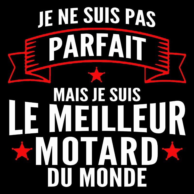 pas parfait mais le meilleur motard du monde