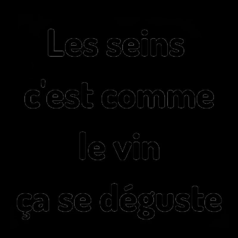 Les seins c'est comme le vin ca se déguste