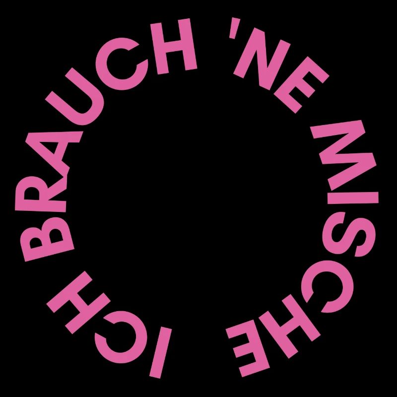 Ich brauch ne Mische.