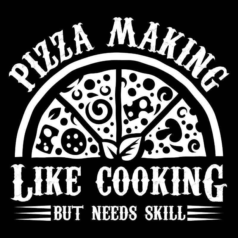 pizza making like cooking but needs skill Design