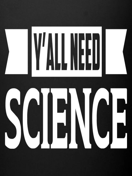 Y'all Need Science
