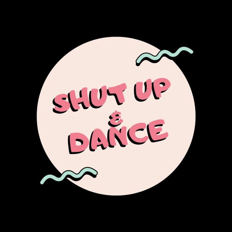 Shut up & dance