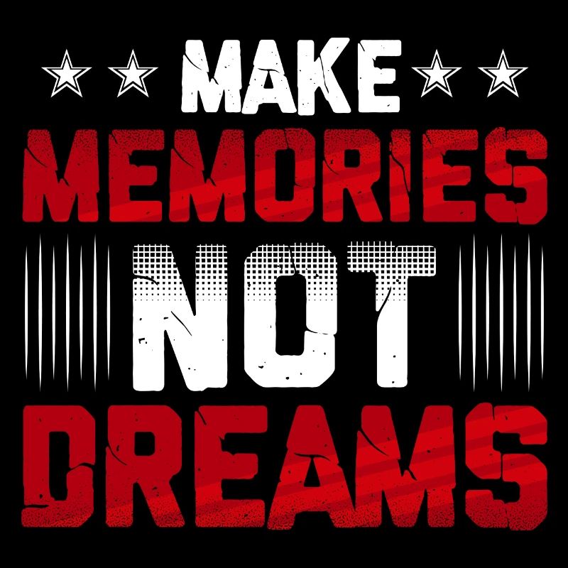 Schaffe dir Erinnerungen, keine Träume - lebe nun