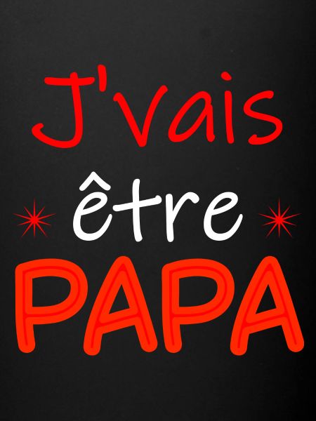 J'vais être papa