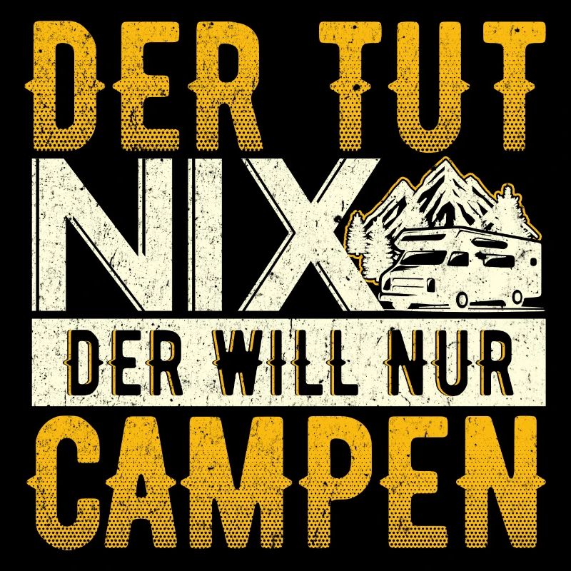 DER TUT NIX, DER WILL NUR CAMPEN