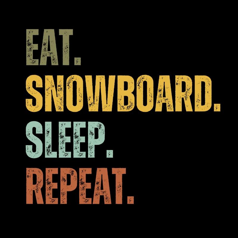 EAT SNOWBOARD SLEEP REPEAT