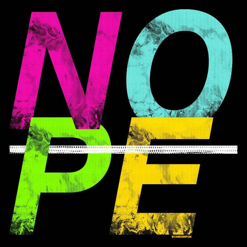 NOPE - sei kein Ja - Sager!