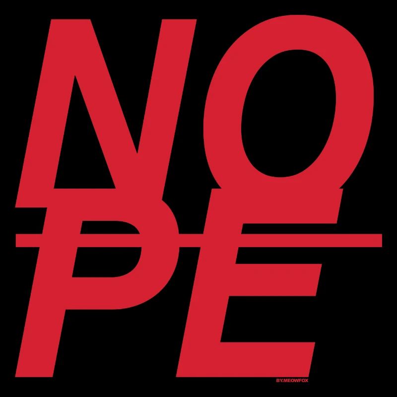 NOPE - sei kein Ja - Sager!