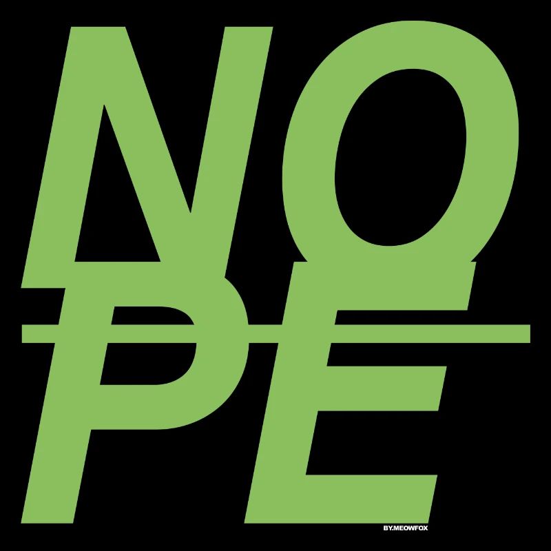 NOPE - sei kein Ja - Sager!