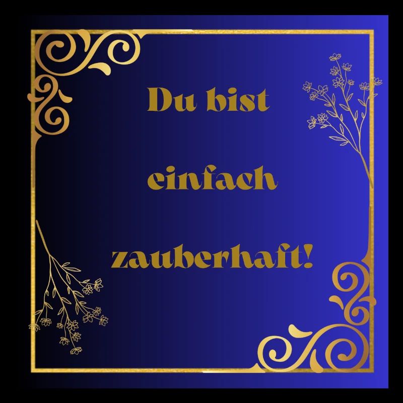 Du bist einfach zauberhaft