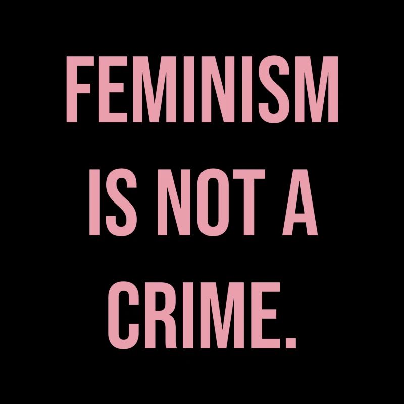 Feminism is not a crime