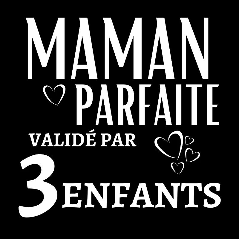 Maman parfaite valide par 3 enfants