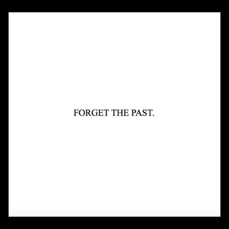 FORGET THE PAST