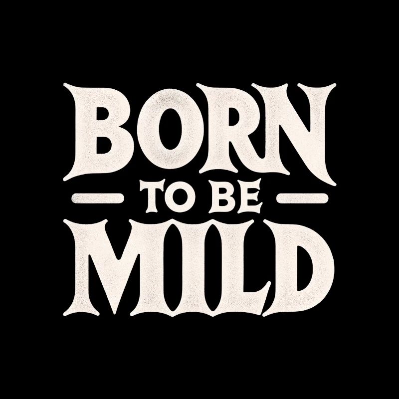 Minimalist "born To Be Mild"