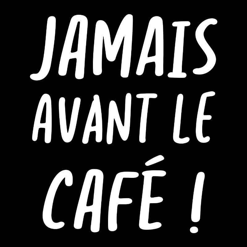 Jamais avant le café