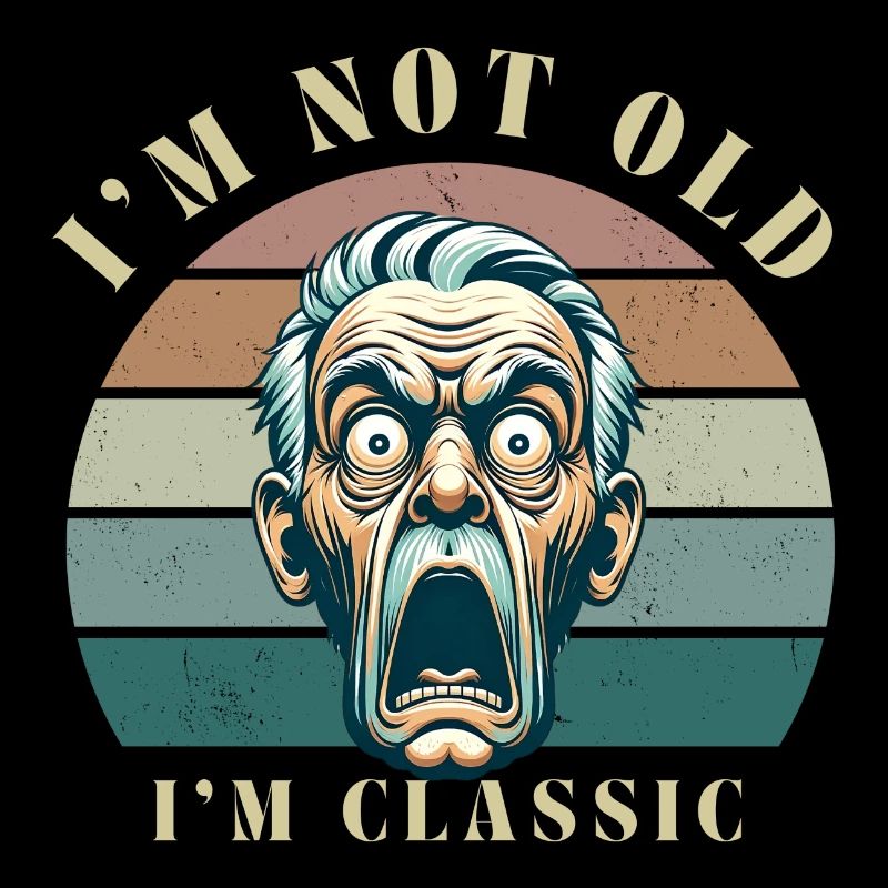 Ich bin nicht alt ich bin ein Klassiker - Opa