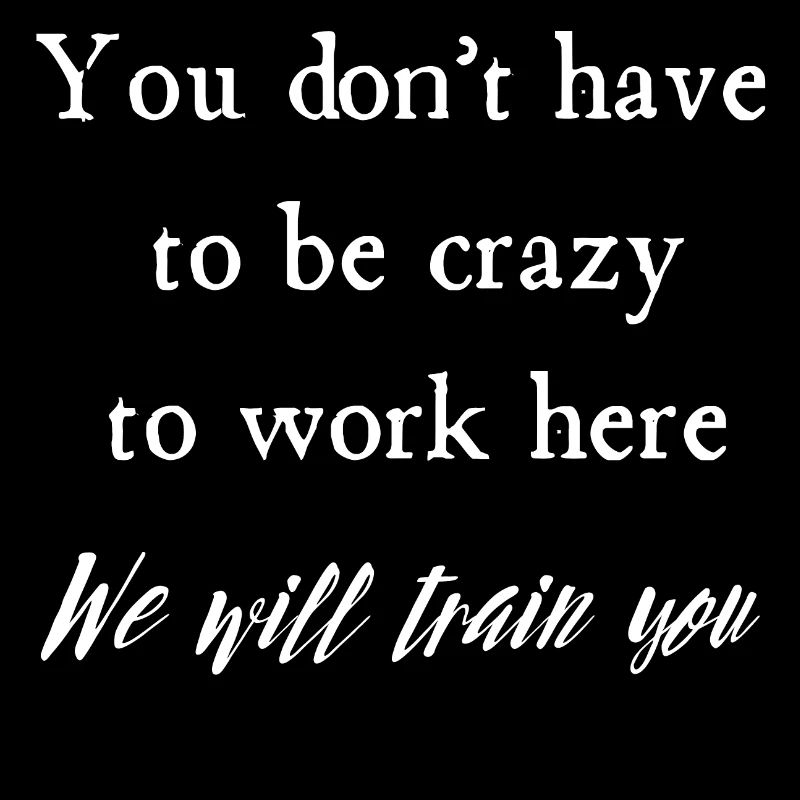 You don t have to be crazy