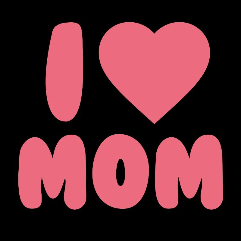 i love mom