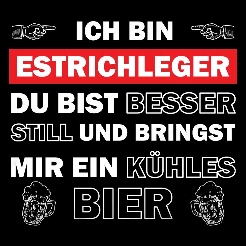 Ich bin Estrichleger - du bist besser still