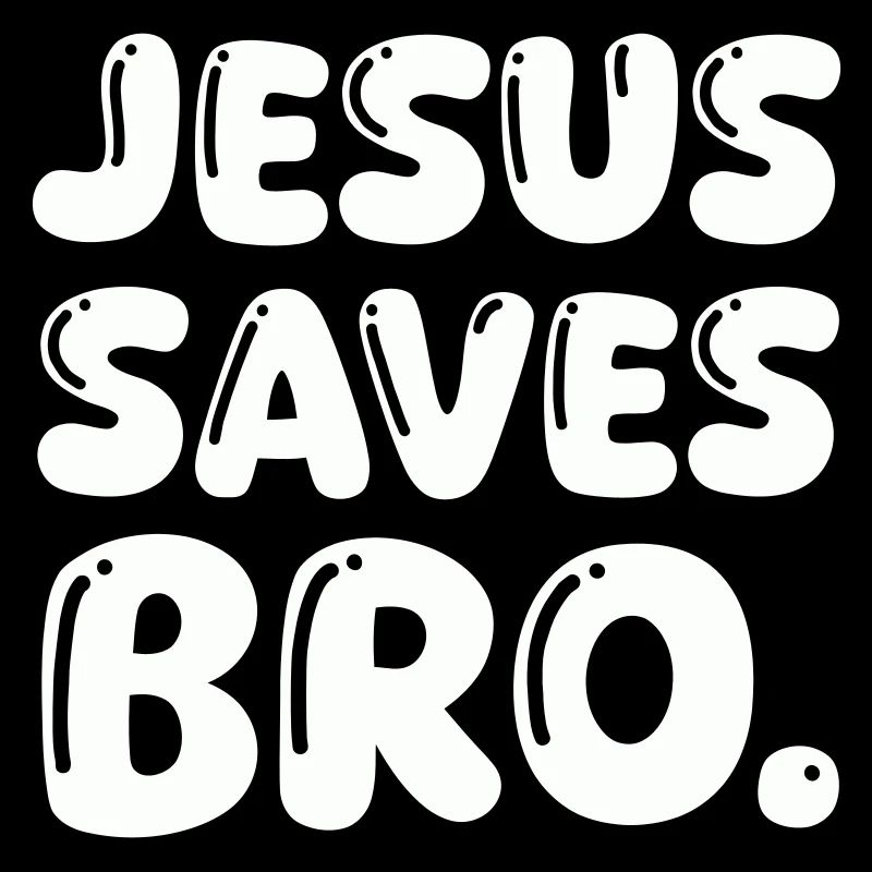 jesus saves bro