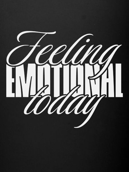 Feeling emotional today