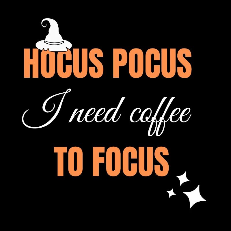 Hocus Pocus - I need coffee - To Focus
