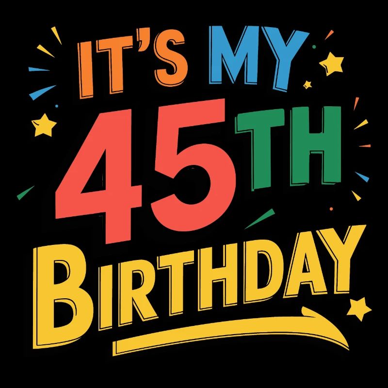 It's my 45th Birthday