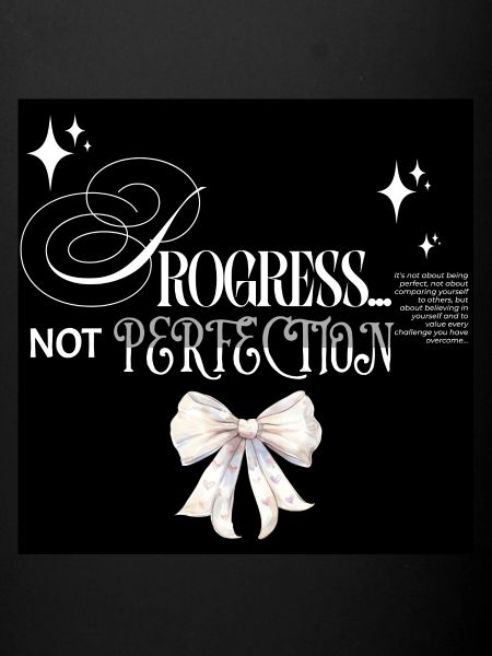 Progress, not perfection.