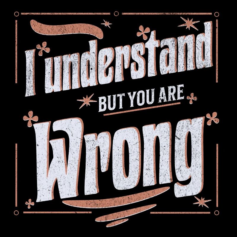 I understand but you are wrong