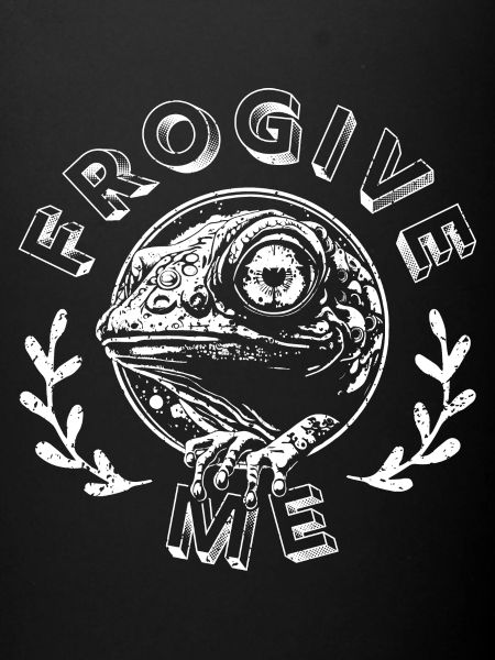 FROGIVE ME
