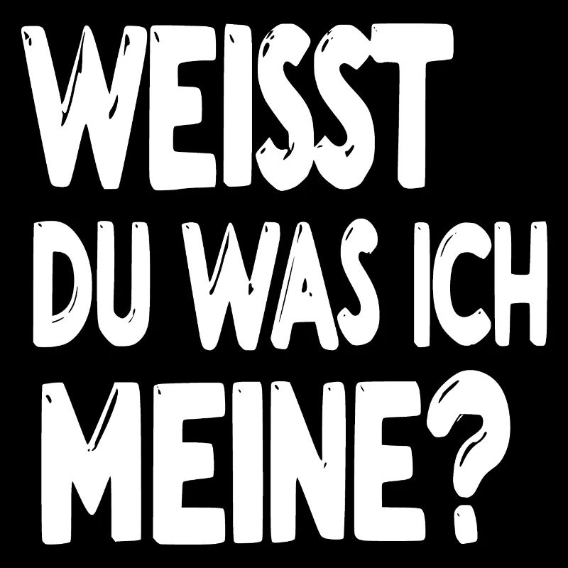 Do you know what I mean? -white