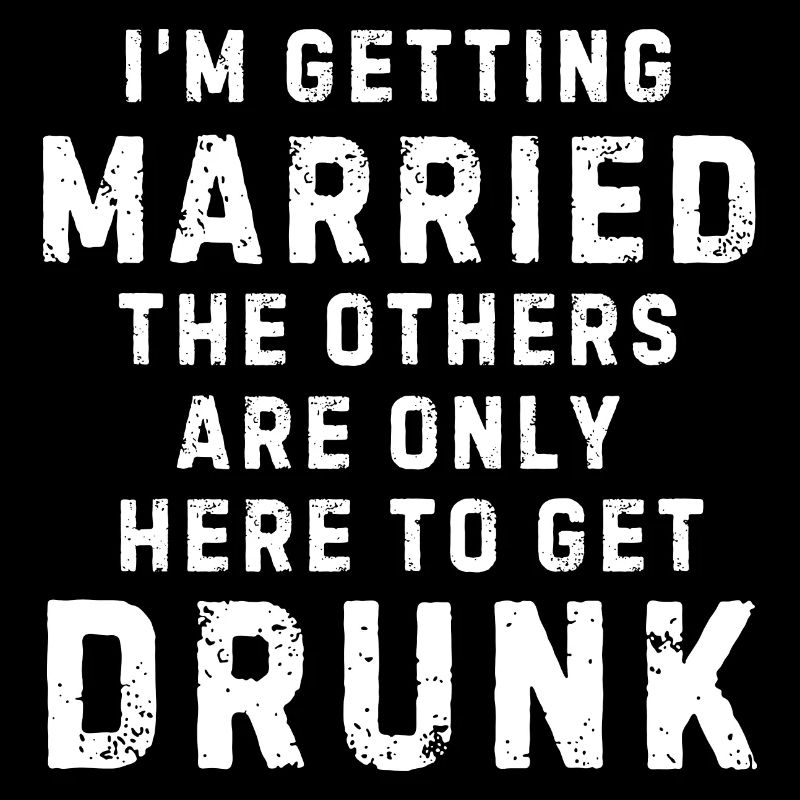 I'M Getting Married The Others Get Drunk