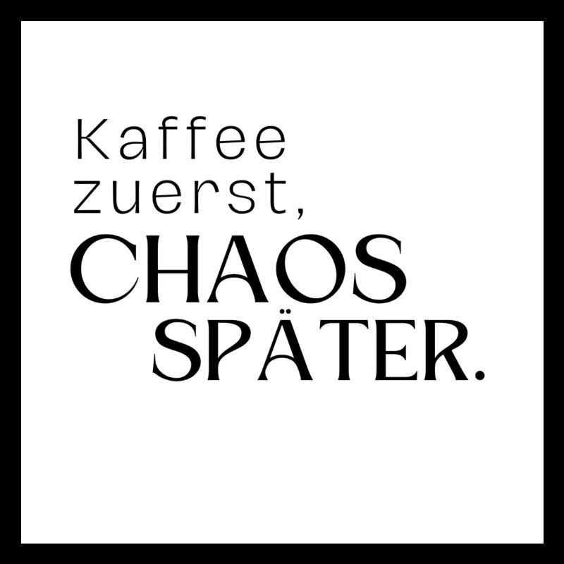 Kaffee zuerst, Chaos später