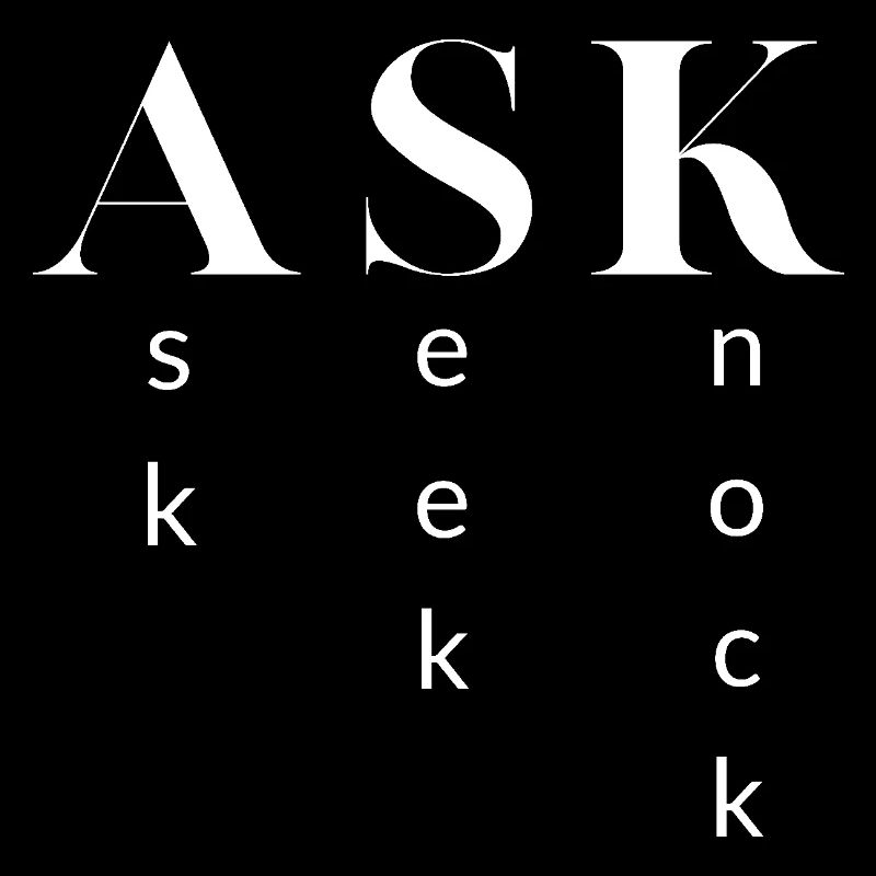 Ask, Seek, Knock