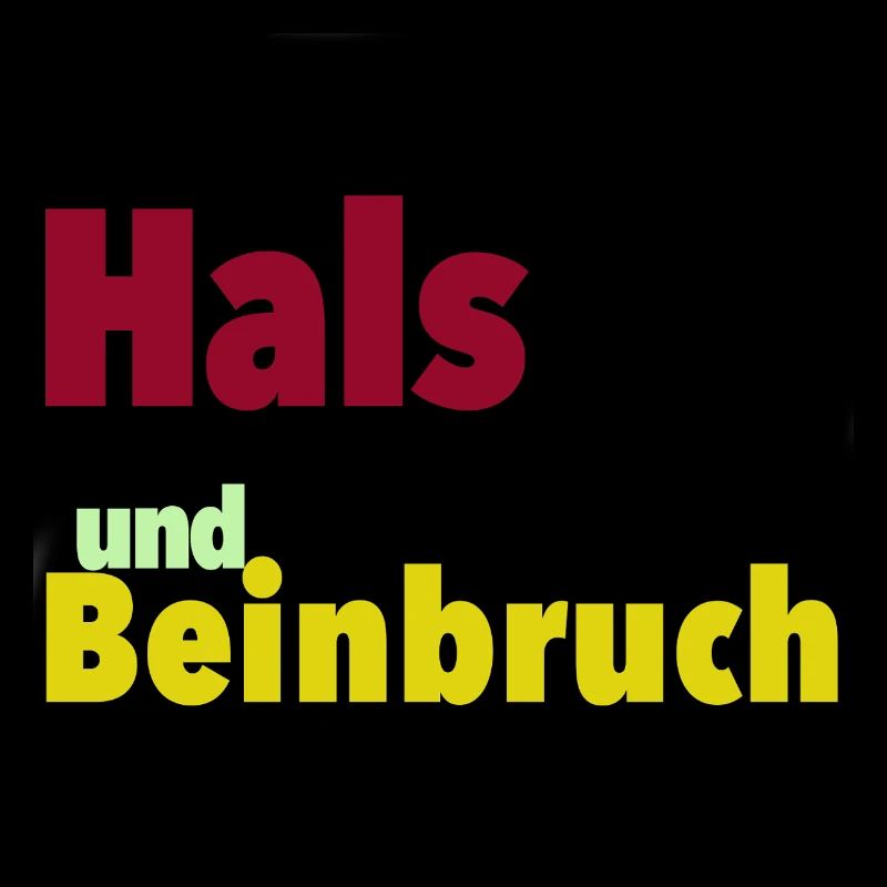 Hals und Beinbruch